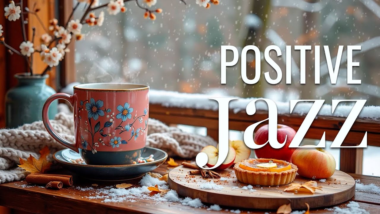 Positive Jazz Cafe ~ Delicate Winter Morning Jazz & Smooth Bossa Nova Music for Relax, Study, Work