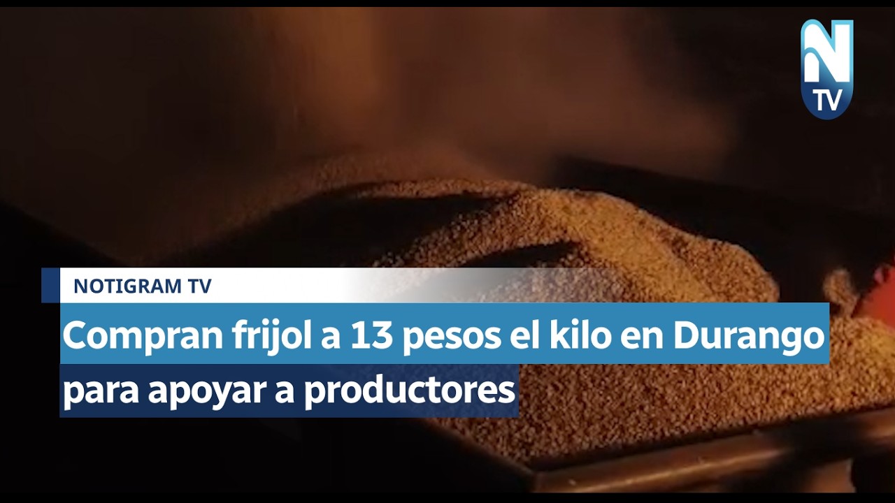Compran frijol a 13 pesos el kilo en Durango para apoyar a productores