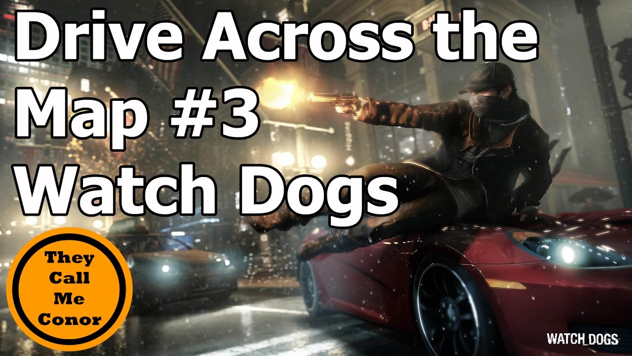 Drive Across the Map #3: Watch Dogs