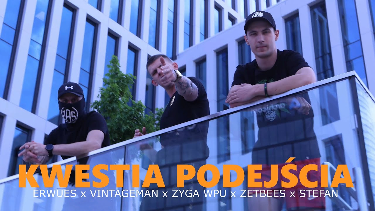 ERWUES FT ZYGA WPU, VINTAGEMAN, ZetBeEs, STEFAN - KWESTIA PODEJŚCIA (Official Video)
