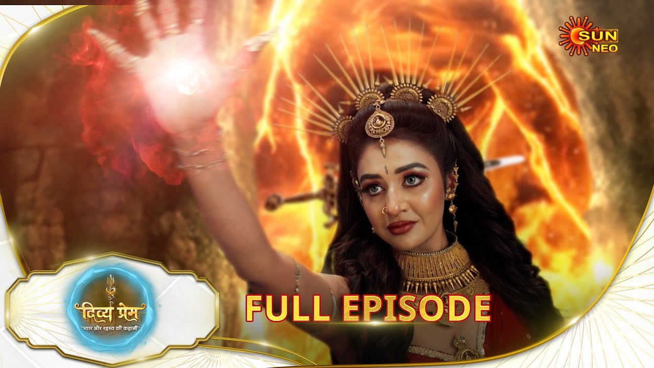 Divya Prem: Pyaar aur Rahasya ki Kahaani - Full Episode | Epi - 57 | 11 Aug | Hindi Serial @Sun Neo TV