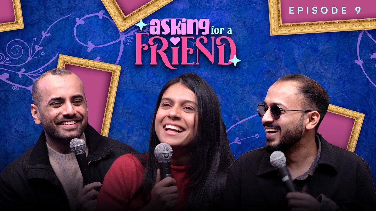Asking for a Friend | Ep 9 | Dating Comedy Show ft @ChiragPanjwani & @kushagrasrivastavaa