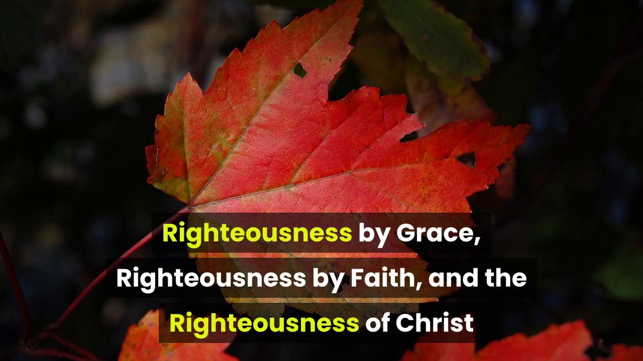 2TG39 - Righteousness By Grace Righteousness By Faith And The Righteousness Of Christ