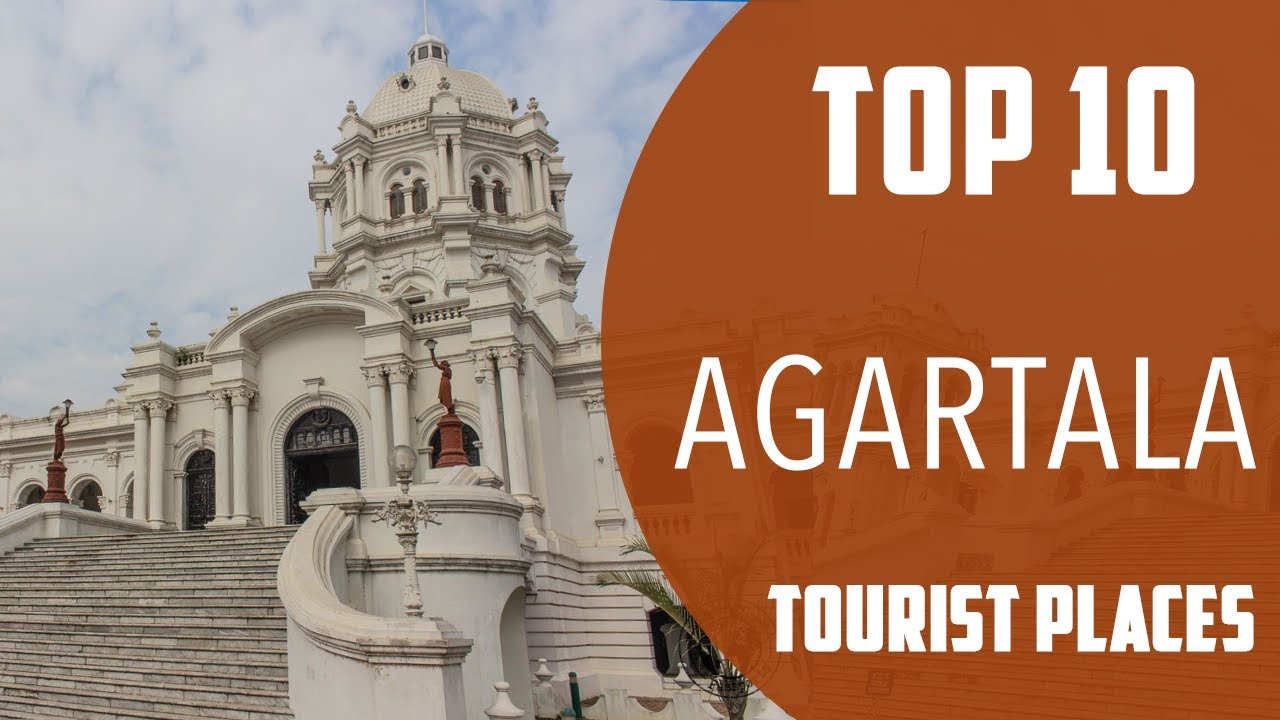 Top 10 Best Tourist Places to Visit in Agartala | India - English