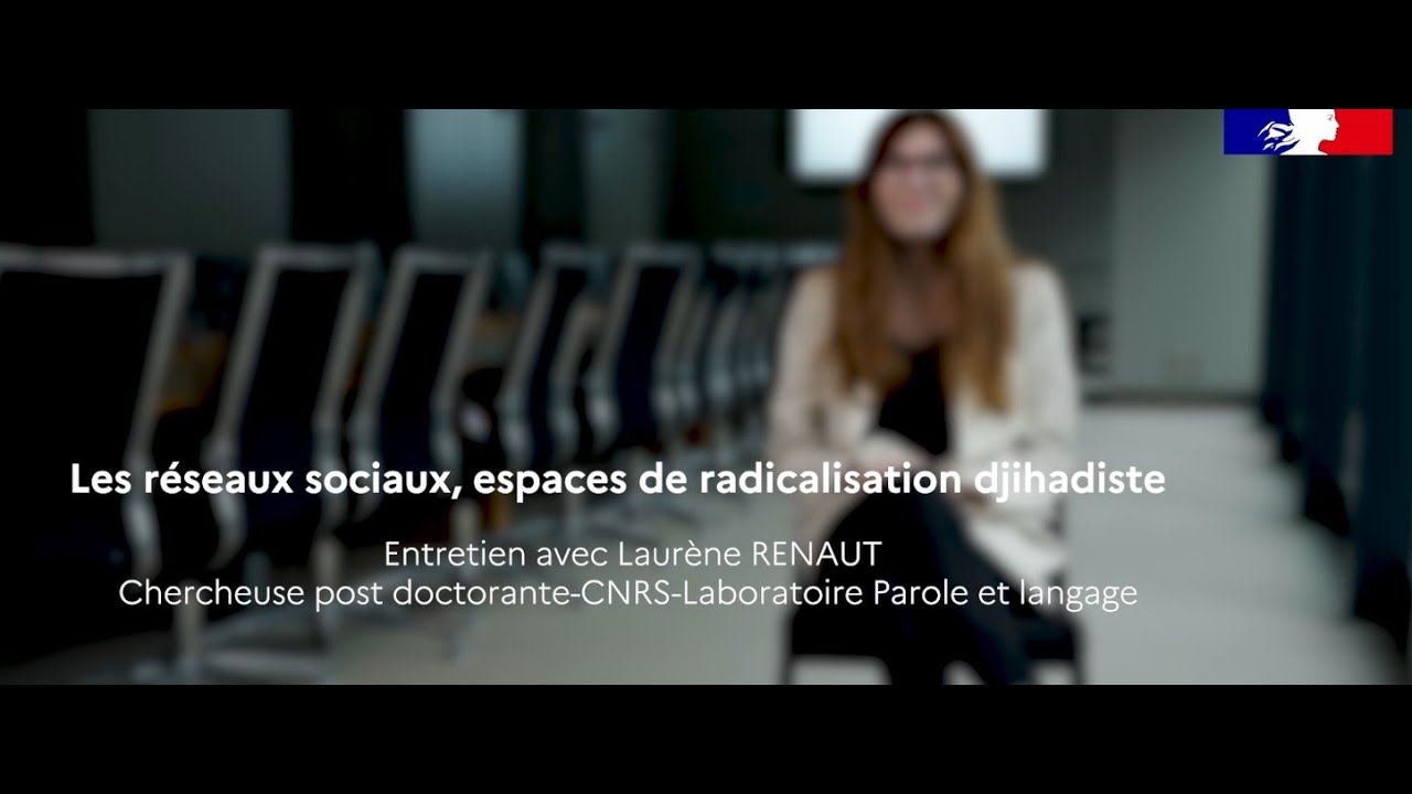 Les réseaux sociaux, espaces de radicalisation djihadiste -  L. RENAUT, CNRS.