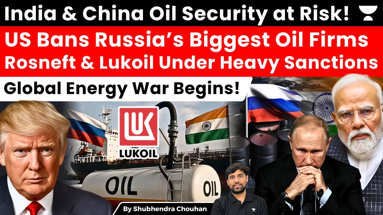 Trump Hits Russia&rsquo;s Oil Giants! Rosneft & Lukoil Targetted | India&ndash;China Energy in Danger