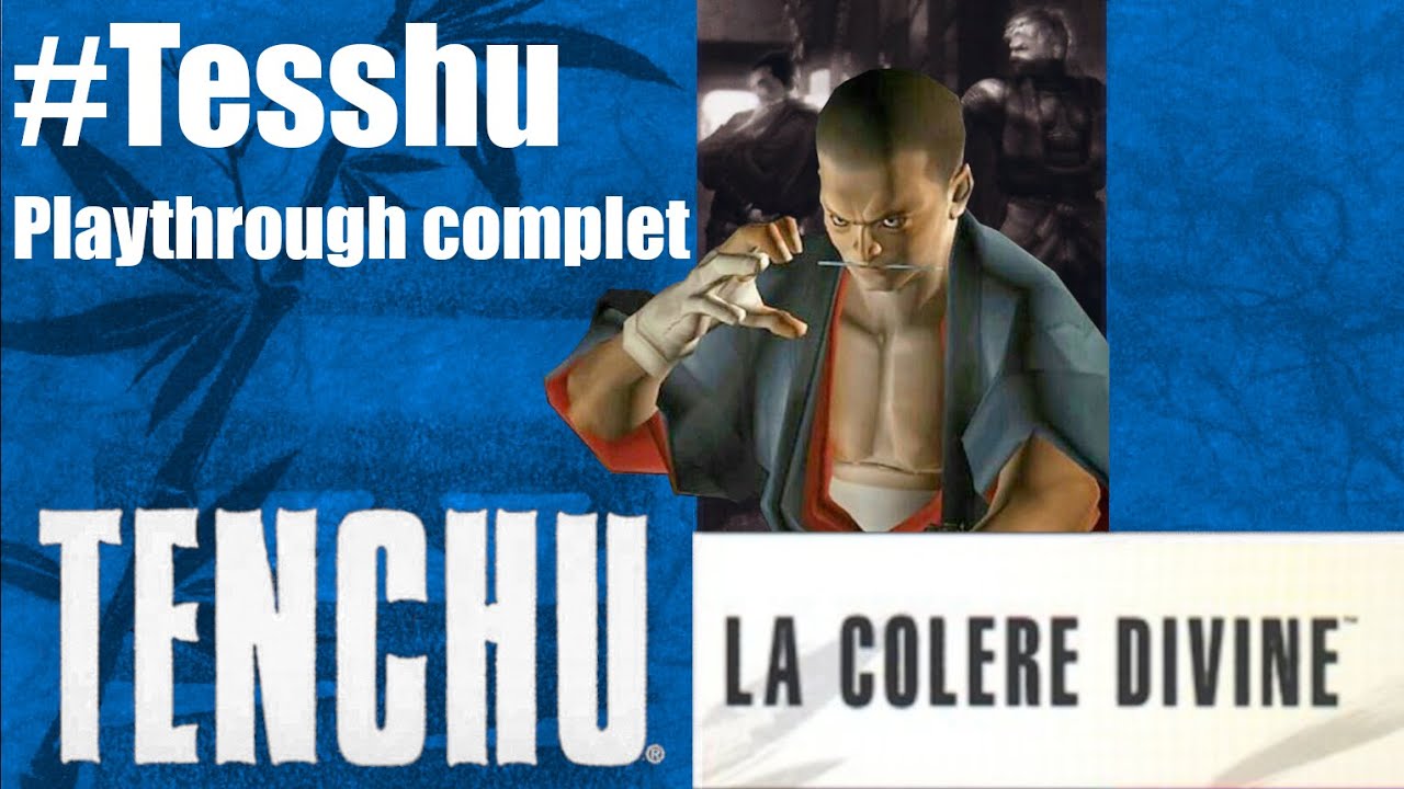 Tenchu : La Col&egrave;re Divine - Tesshu Playthrough complet [FR] (Sans commentaire)