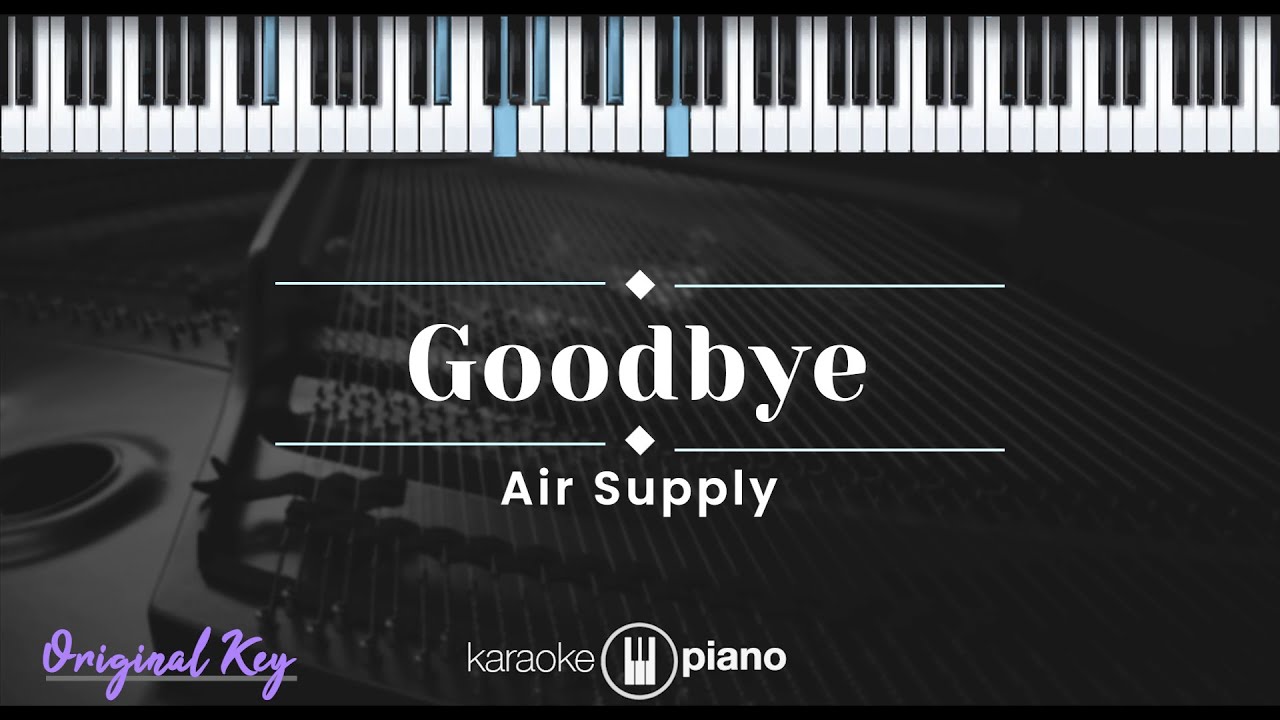Goodbye – Air Supply (KARAOKE PIANO - ORIGINAL KEY)