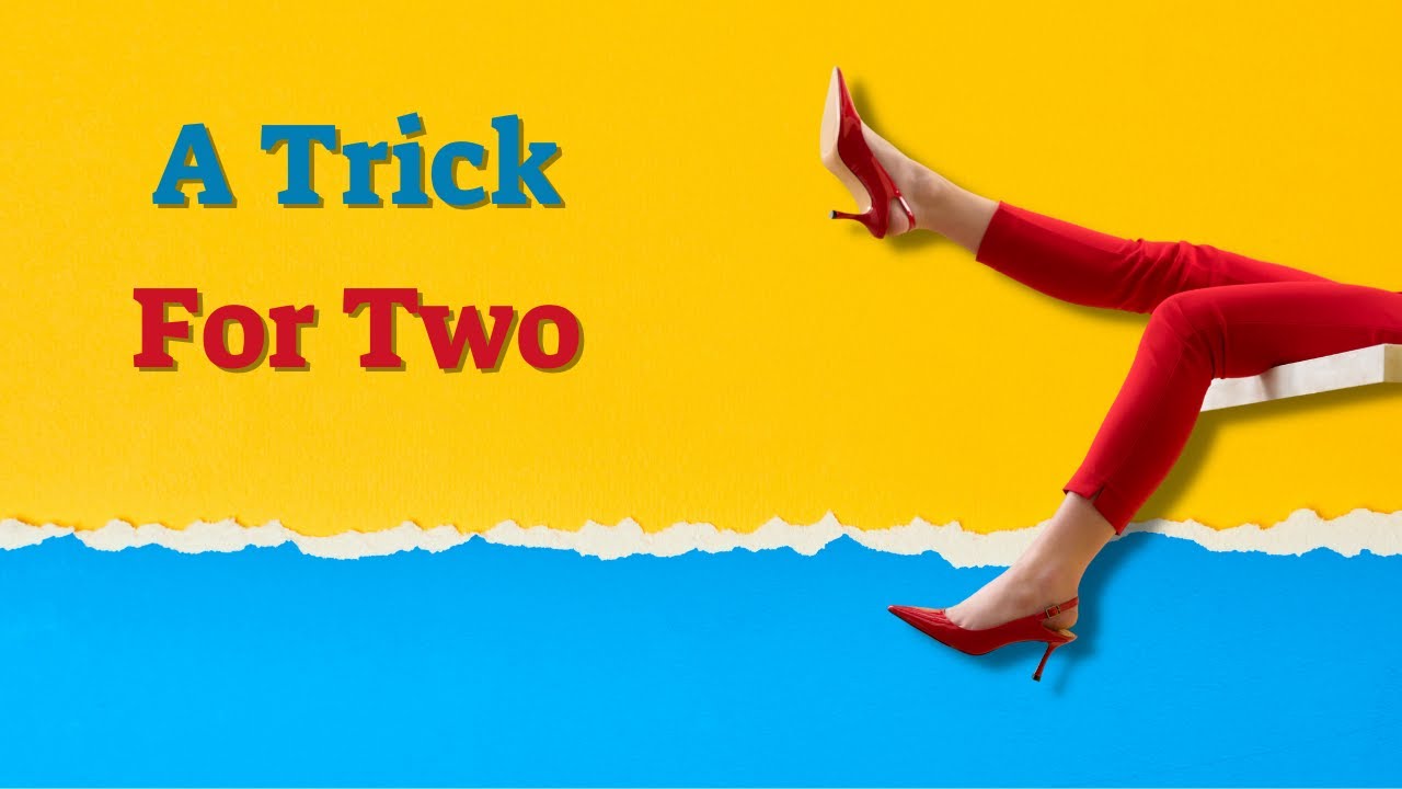 A Trick For Two | UlpaNoya