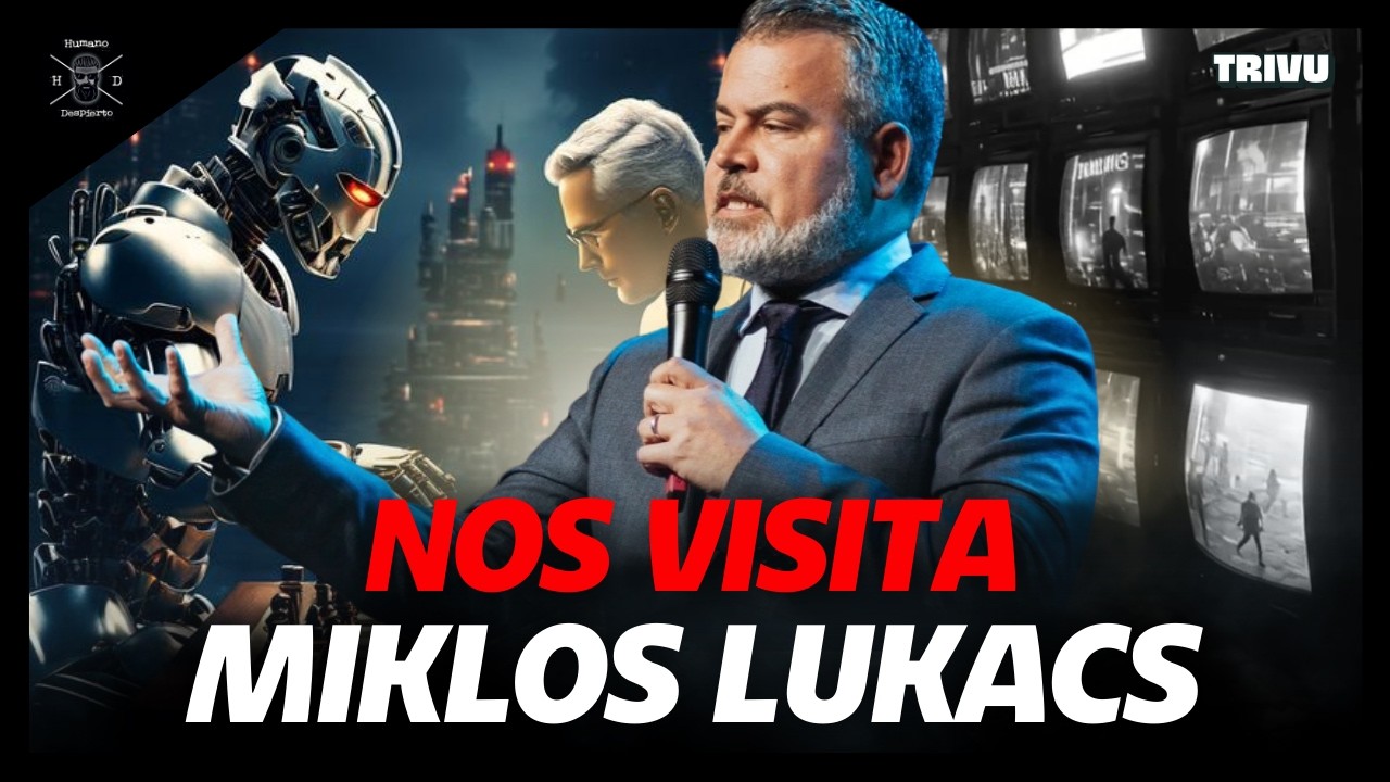 ¿Quién CONTROLA el FUTURO? MIKLOS LUKACS lo responde | Humano Despierto