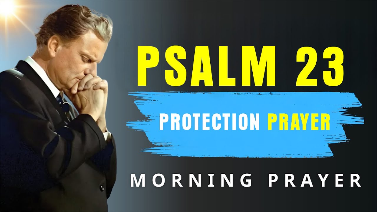 Psalm 23 Morning Prayer for Peace, Protection & Guidance | Start Your Day - Billy Graham