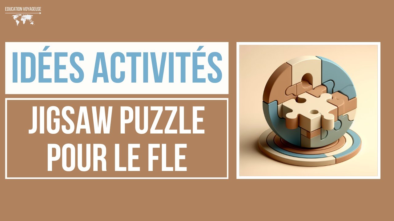Classe en puzzle, activité Jigsaw Puzzle : quelques idées pour mettre en pratique en classe de FLE !