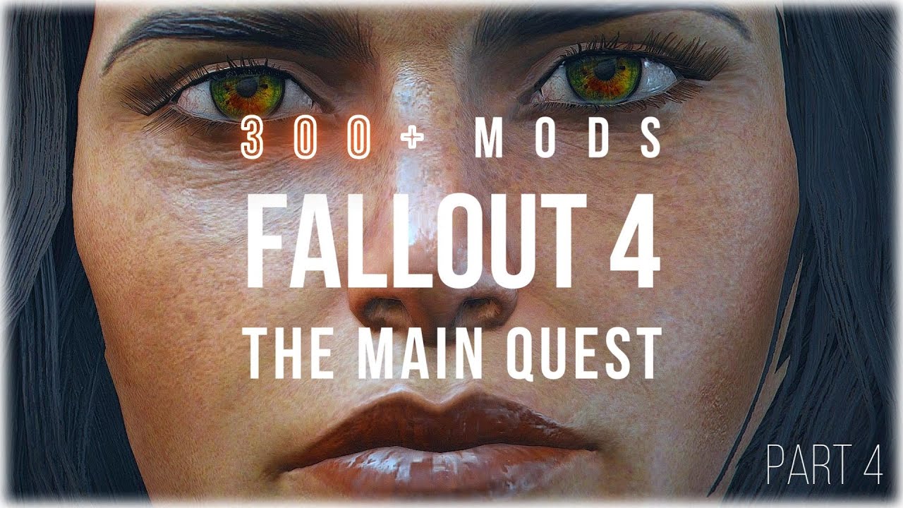 Основная сюжетная линия Fallout 4 — коллекция из более чем 300 модификаций — ЧАСТЬ 4