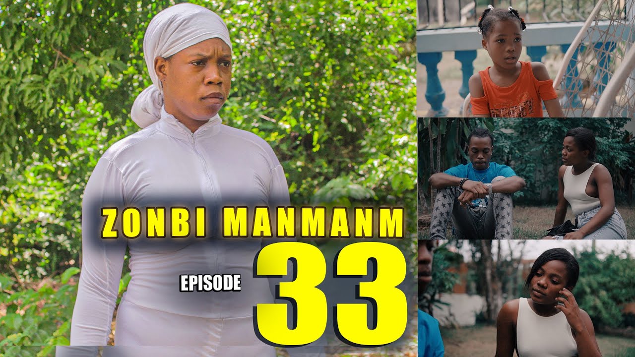 ZONBI MANMAN M EPISODE 33 (Zonbi a vin bay Dianie kouraj)