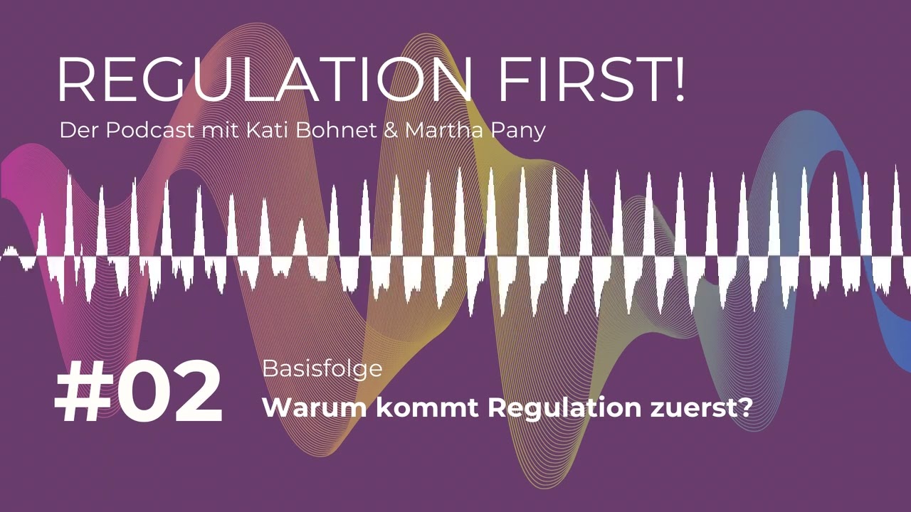 02 - Warum kommt Regulation zuerst? - Regulation first!