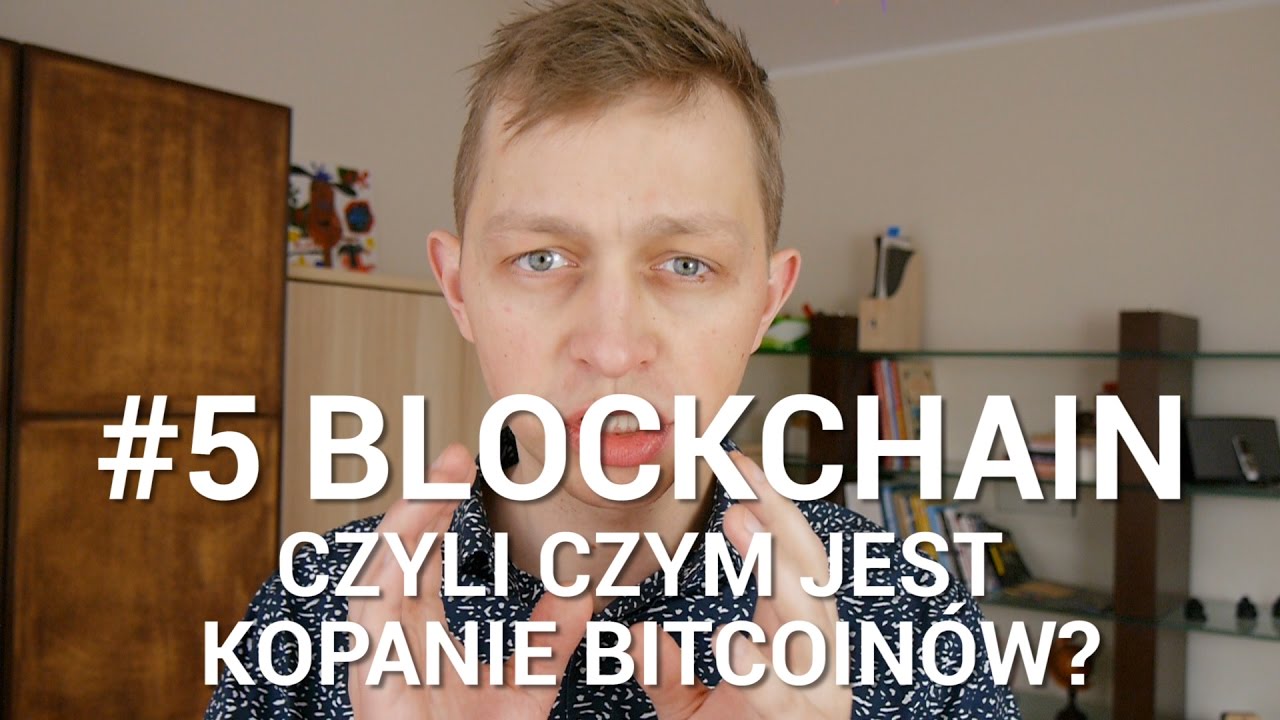 #5 Kurs Bitcoin - Blockchain czyli czym jest kopanie bitcoin&oacute;w?