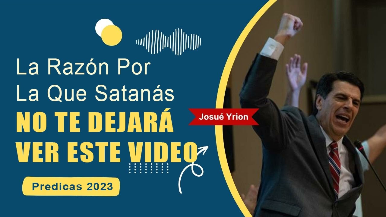 Josue Yrion Predicas  ⚡  La Razón Por La Que Satanás No Te Dejará Ver Este Video 🔥