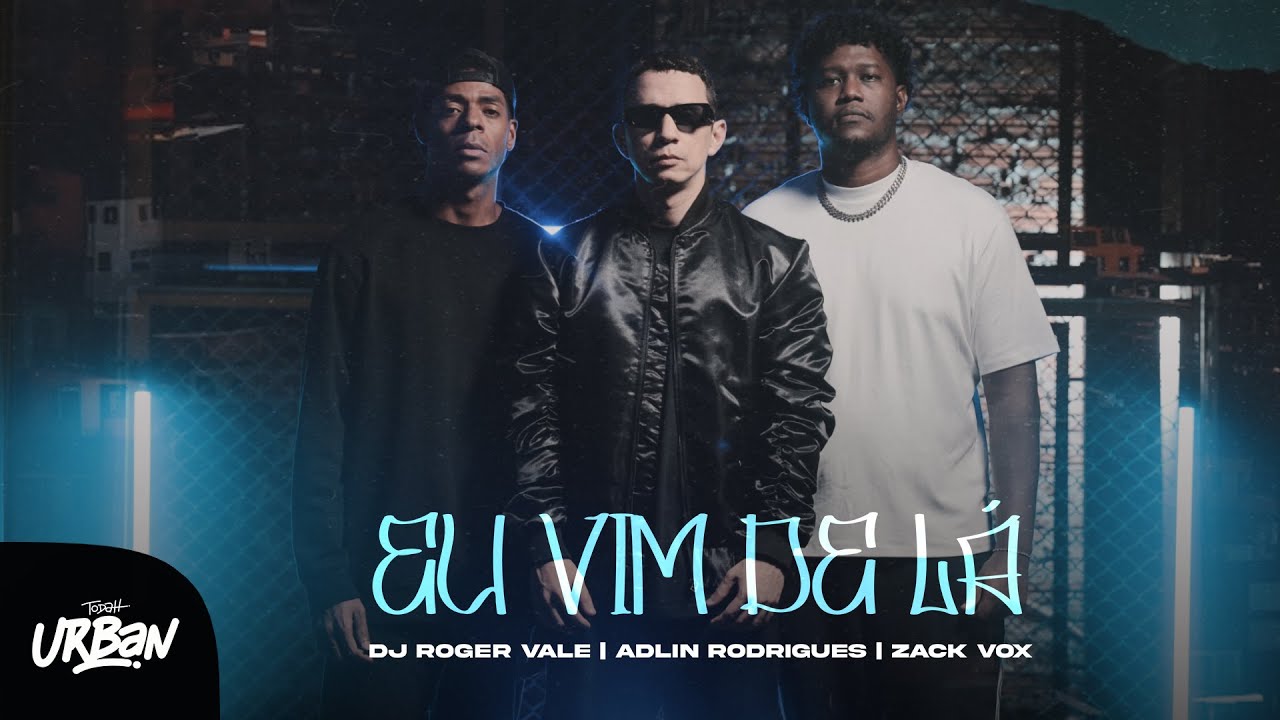 DJ Roger, Adlin Rodrigues e Zack Vox | Eu Vim de Lá [Clipe Oficial]