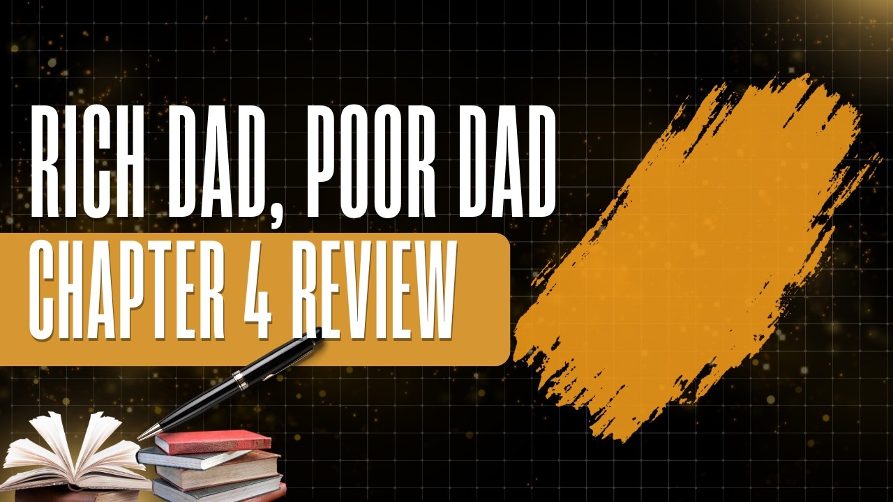 Rich Dad, Poor Dad Chapter 4 review