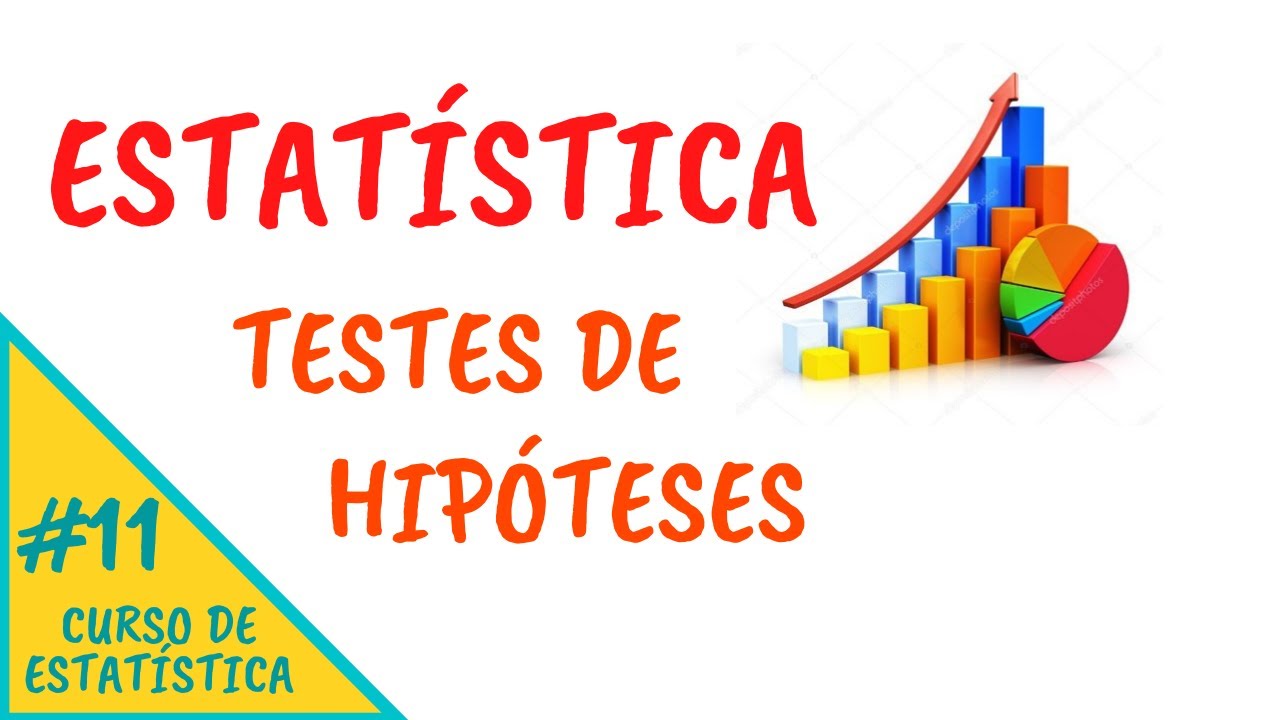 ESTAT&Iacute;STICA #11 - Testes de hip&oacute;teses
