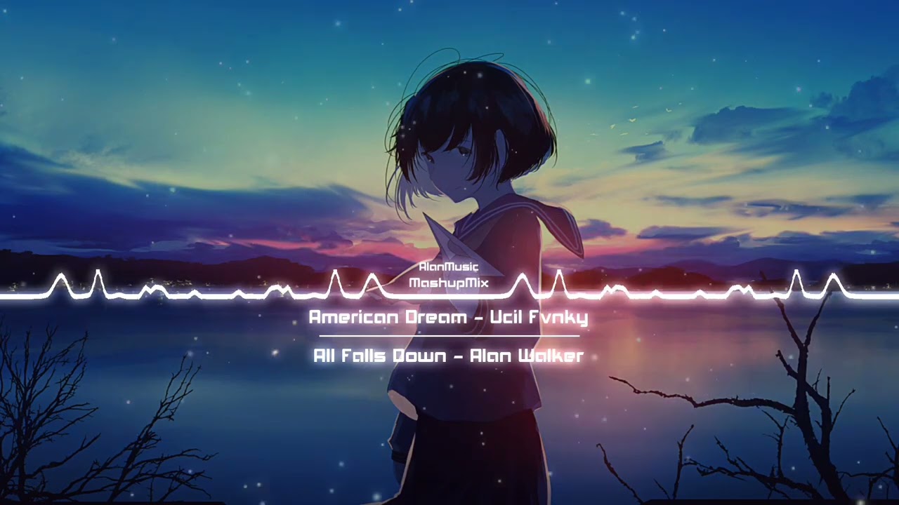 American Dream (Ucil Fvnky) & All Falls Down (Alan Walker) &bull;MashupMix&bull; | AlanMusic