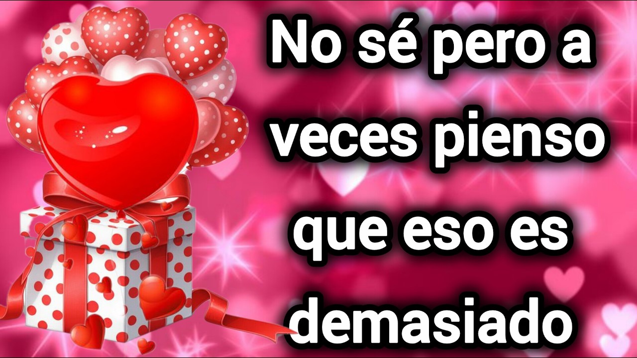 No sé pero a veces pienso que eso es demasiado