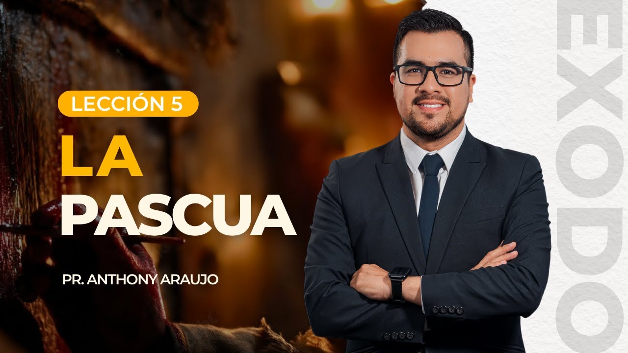 📖 Lección 5: La Pascua | Pr Anthony Araujo | El Éxodo