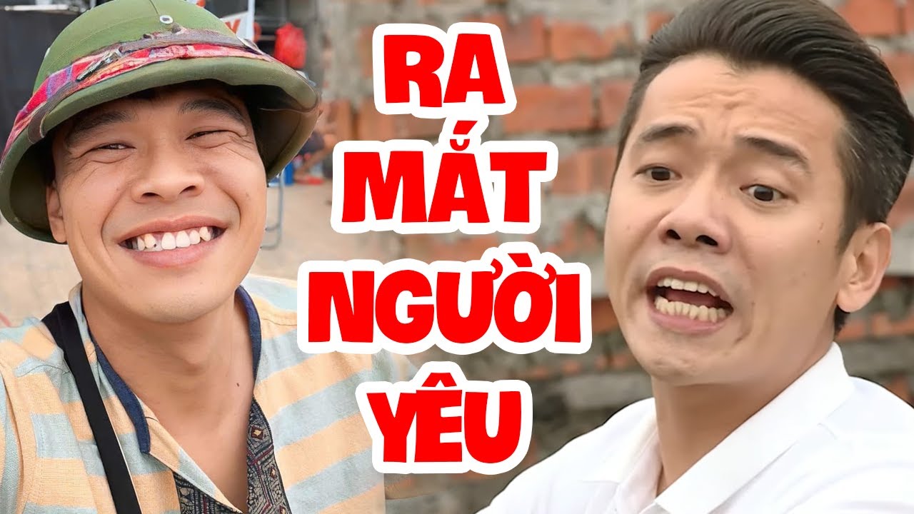 Cười không Nhặt Được Mồm Với Hài : Ra Mắt Người Yêu | Hài Trung Ruồi, Việt Bắc, Tú Vịt Hay Nhất