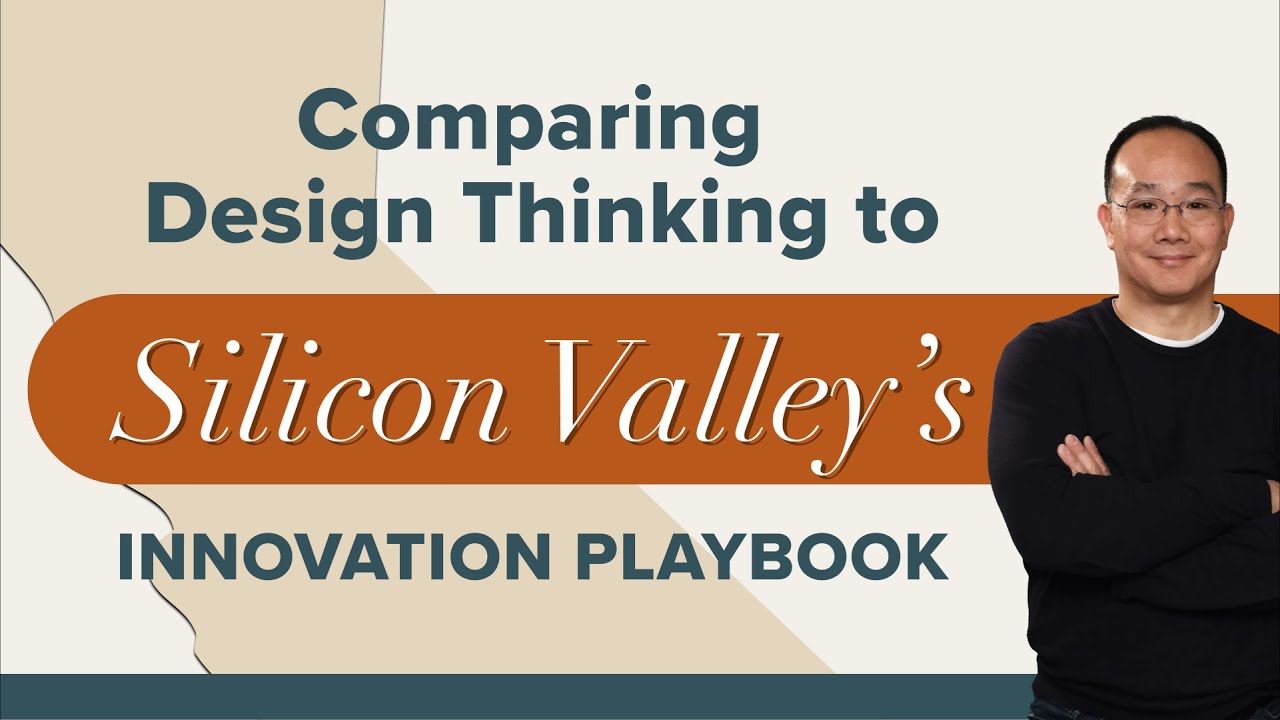 Comparing Design Thinking to Silicon Valley's Innovation Playbook