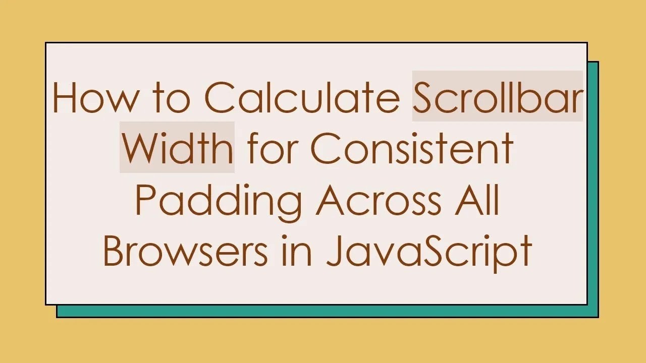 How to Calculate Scrollbar Width for Consistent Padding Across All Browsers in JavaScript