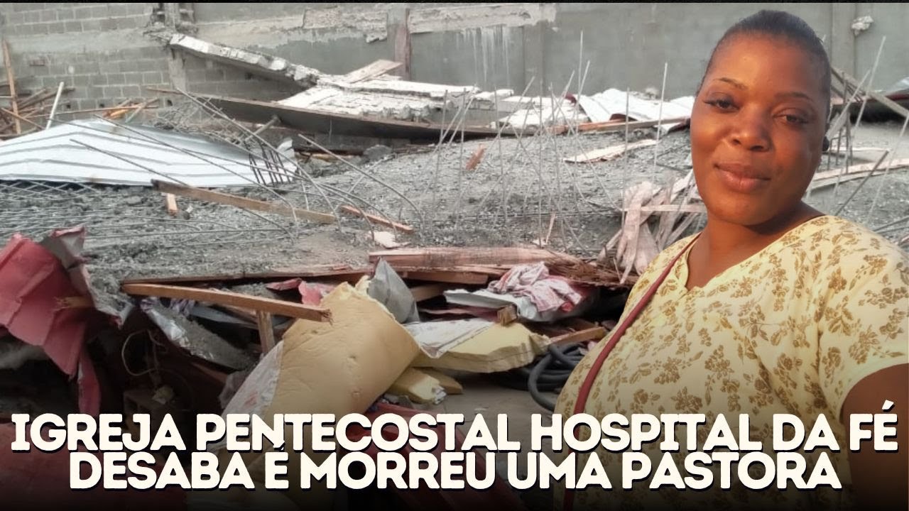 Igreja pentecostal hospital da fé desaba é morre uma pastora misteriosamente