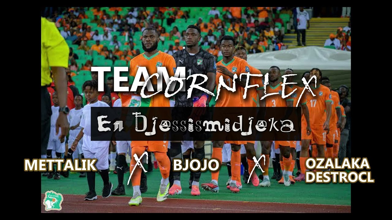 EN DJESSIMIDJEKA -TEAM CORNFLEX (Mettalik x Bjojo x Ozalaka destrocl) le meilleur Son de la CAN 2026