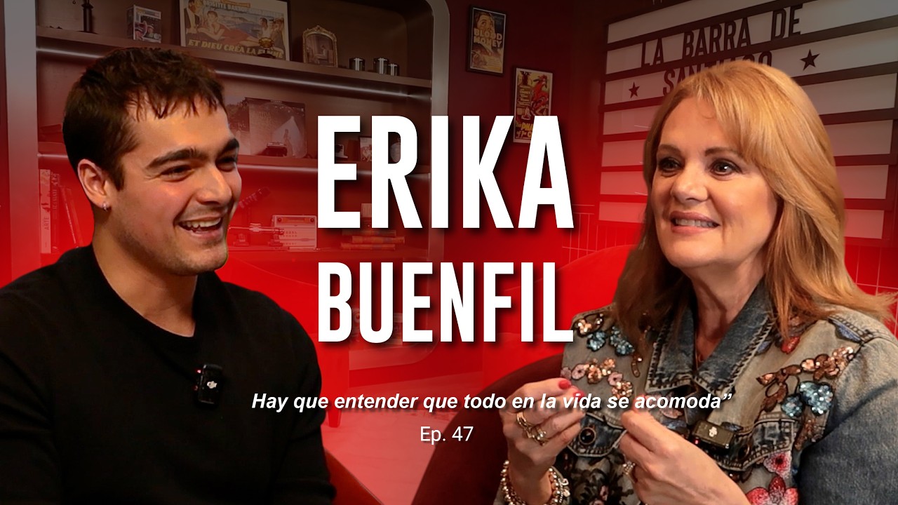 ERIKA BUENFIL: Hay que entender que todo en la vida se acomoda| La Barra de Santiago