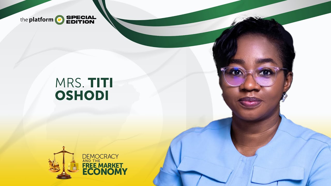 MRS. TITI OSHODI |  THE PLATFORM NIGERIA | DEMOCRACY AND THE FREE MARKET ECONOMY | SPECIAL EDITION