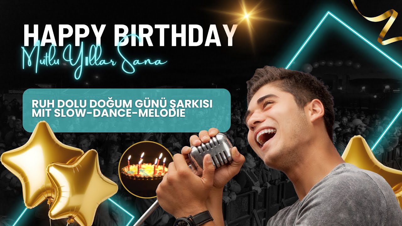 Mutlu yillar sana - Türkce - Turkish - RUH DOLU DOGUM GÜNÜ SARKISI - SLOW DANCE MELODIE