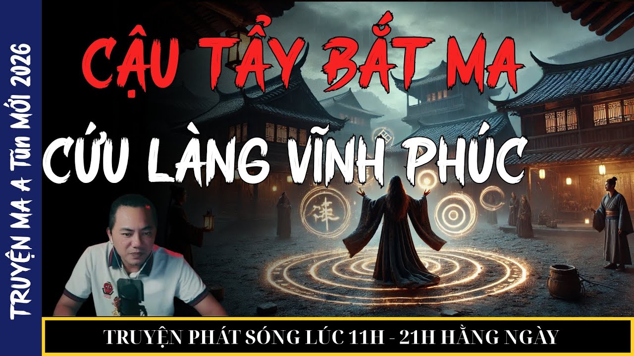 TRUYỆN MA QUÀNG A TŨN 2026 : CẬU TẨY BẮT MA CỨU LÀNG VĨNH PHÚC TẬP 2 | TRUYỆN MA ĐÊM KHUYA