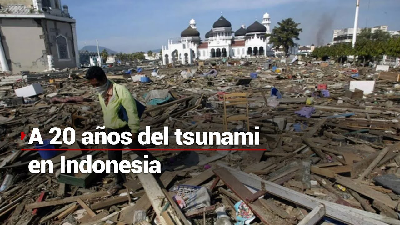Hace 20 a&ntilde;os, el tsunami en Indonesia dej&oacute; una huella imborrable en la humanidad