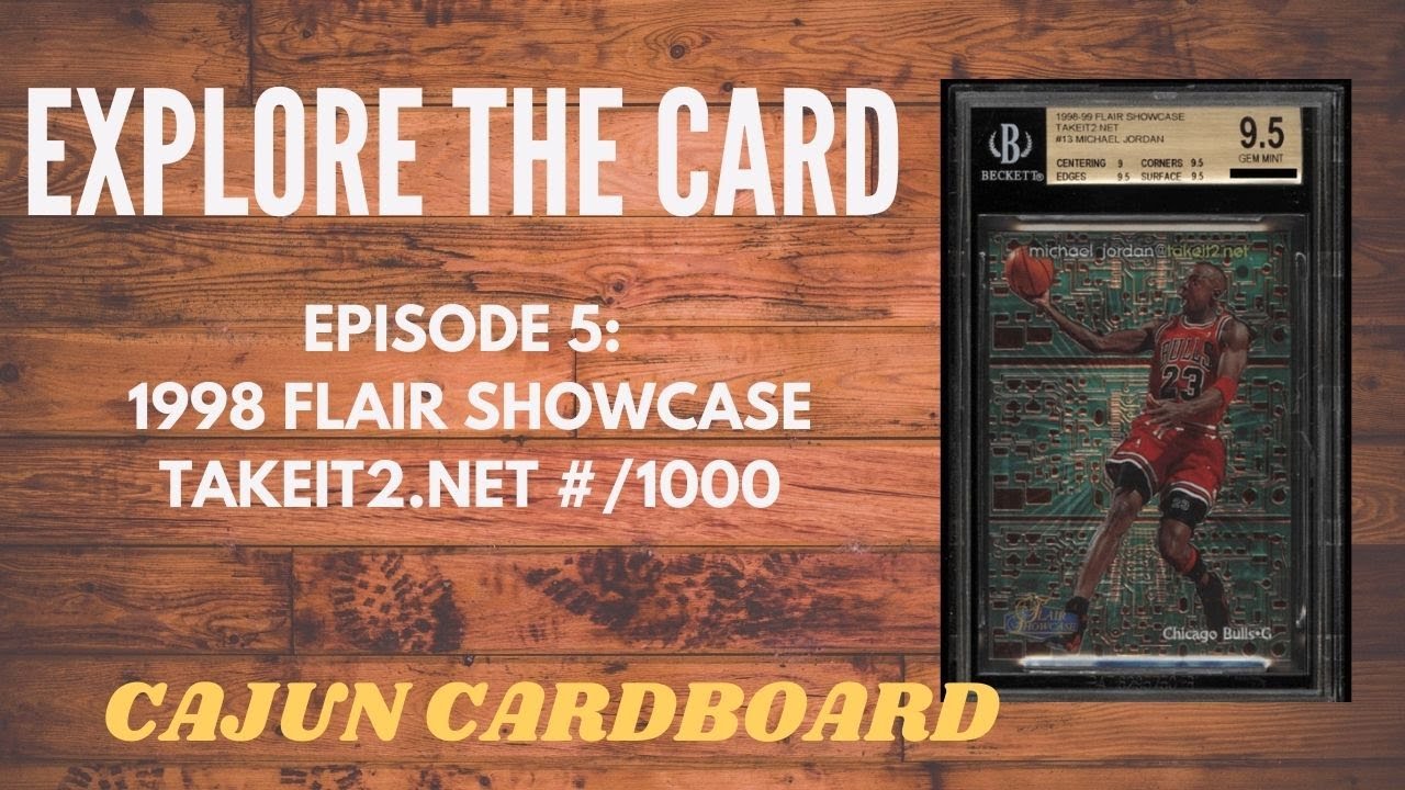 EXPLORE THE CARD Episode #5 - 1998 Flair Showcase Takeit2.net from Cajun Cardboard