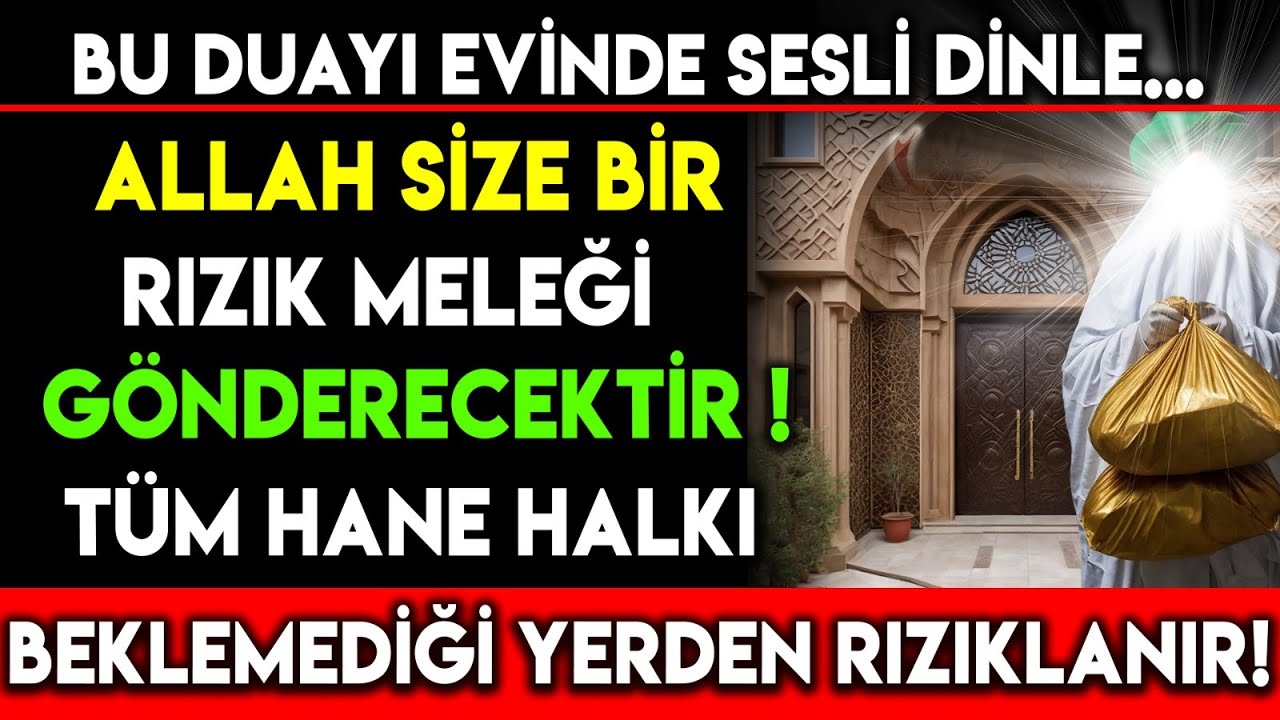 BU DUA İLE ALLAH SİZE BİR 'RIZIK MELEĞİ' GÖNDERECEKTİR..TÜM HANE HALKI BEKLEMEDİĞİ YERDEN RIZIKLANIR