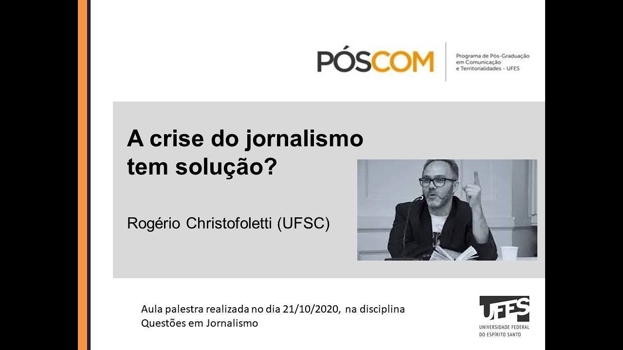 A crise do jornalismo tem solução? | Aula Palestra - prof. Rogério Christofoletti (UFSC)