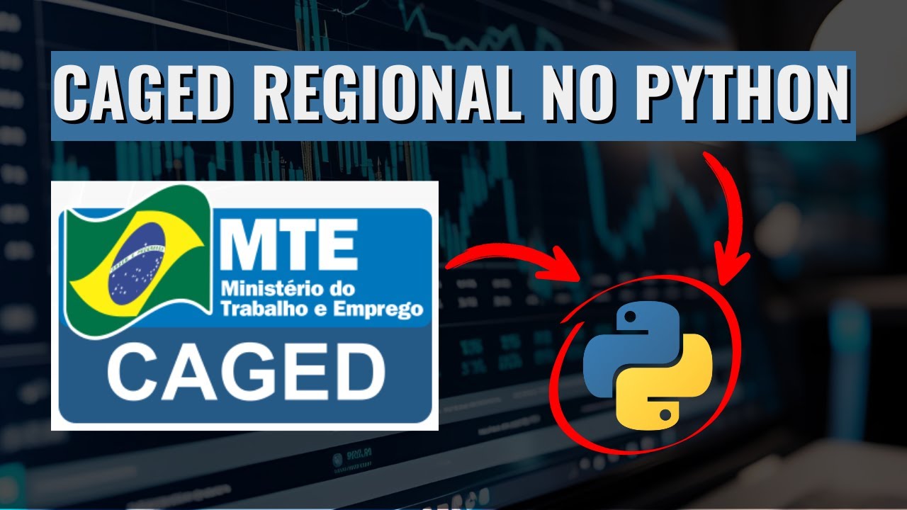 Como Coletar e Analisar Dados Regionais do CAGED no Python