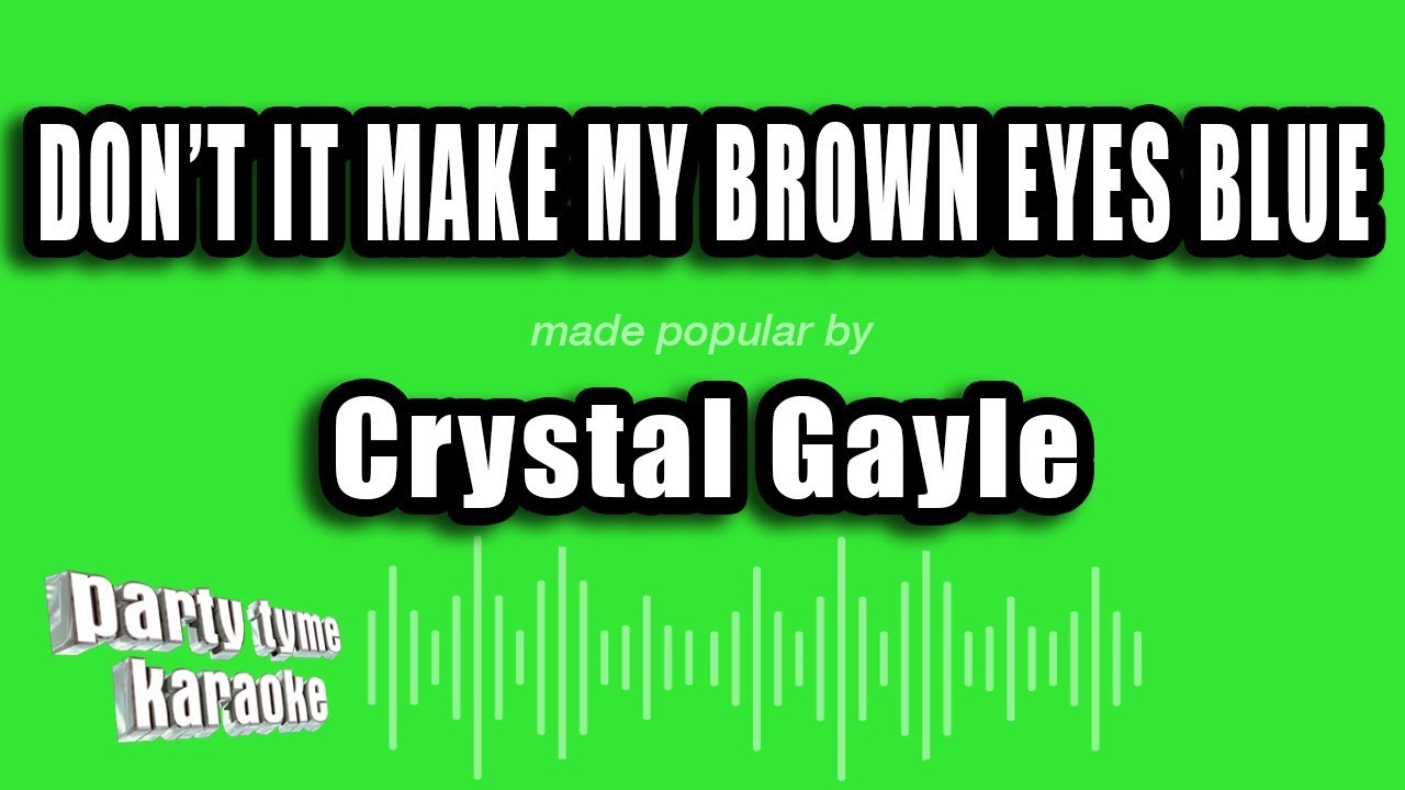 Crystal Gayle - Don't It Make My Brown Eyes Blue (Karaoke Version)