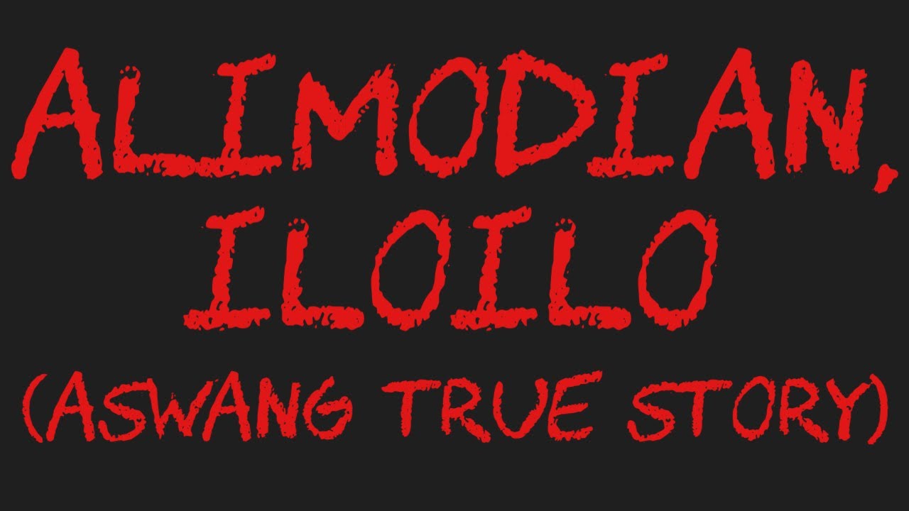 ALIMODIAN, ILOILO (Aswang True Story)