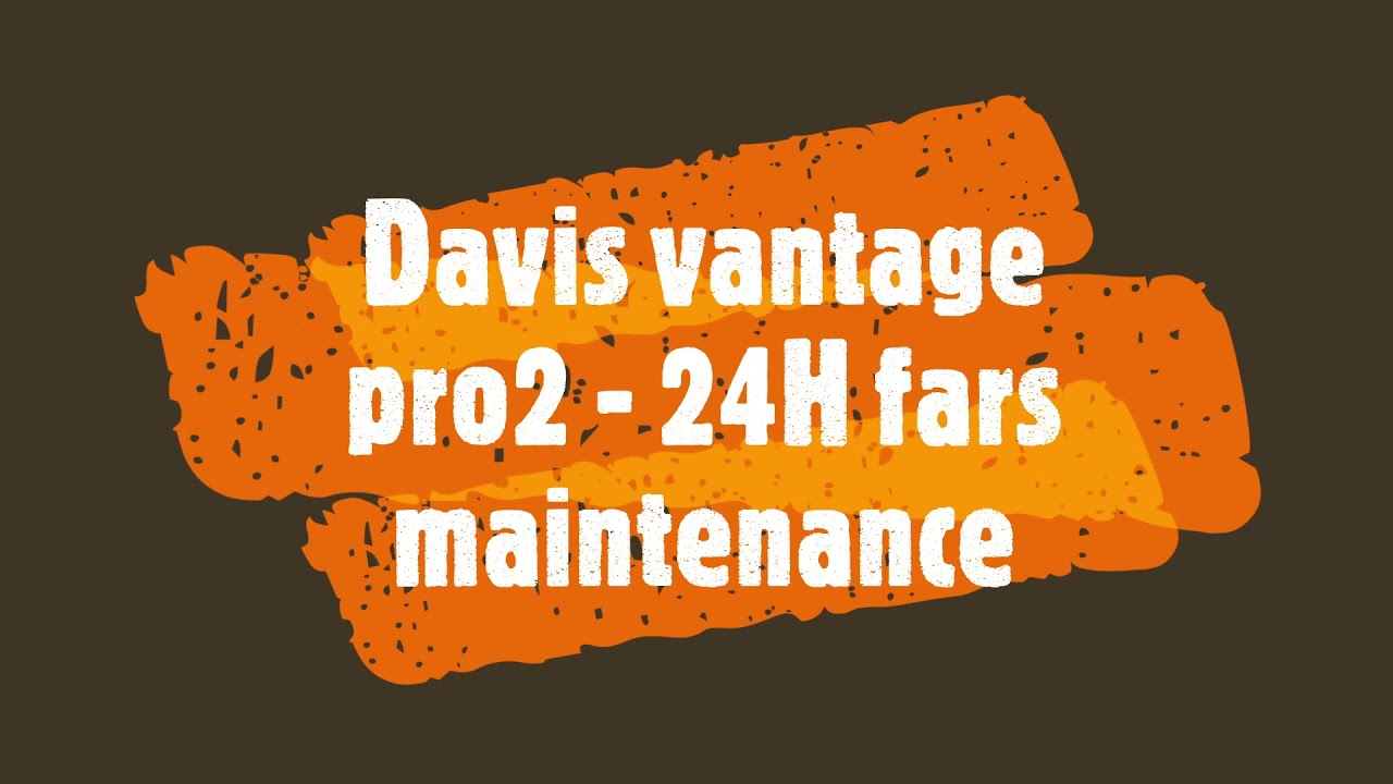 Davis vantage pro2 - 24H fars maintenance 2021