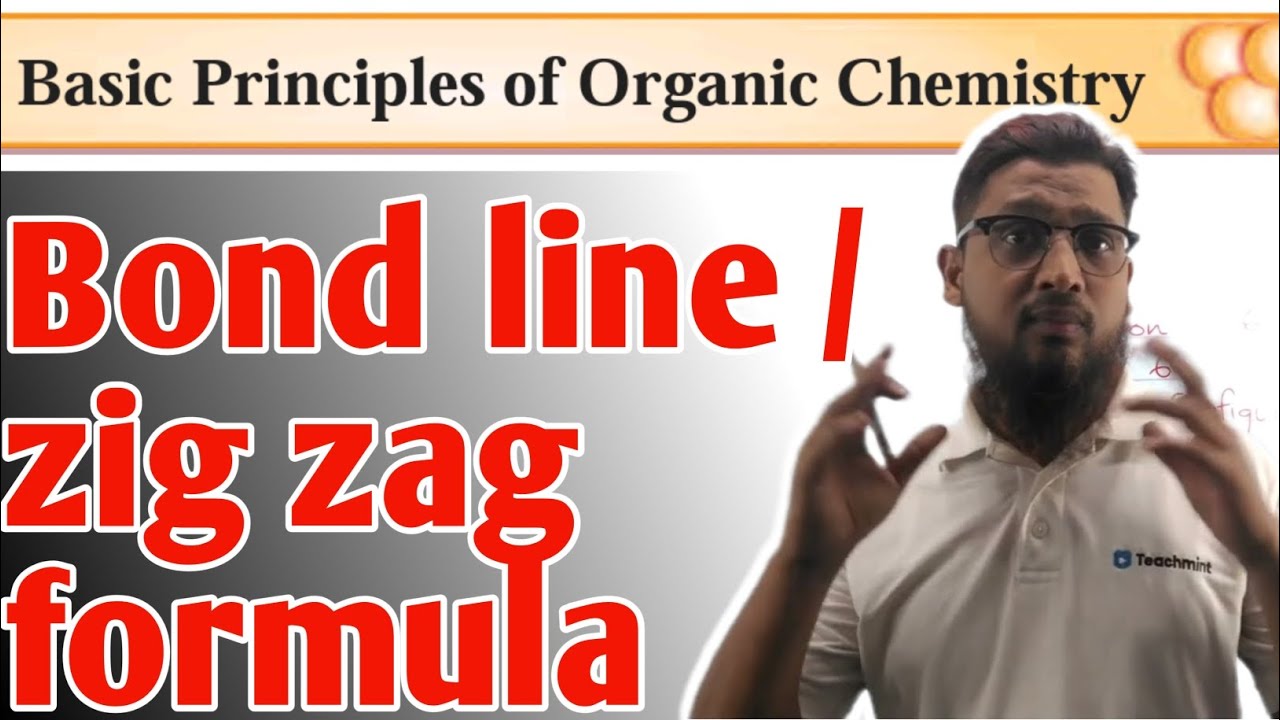 Basic Principles of Organic Chemistry| Bond Line formula or Zig zag formula