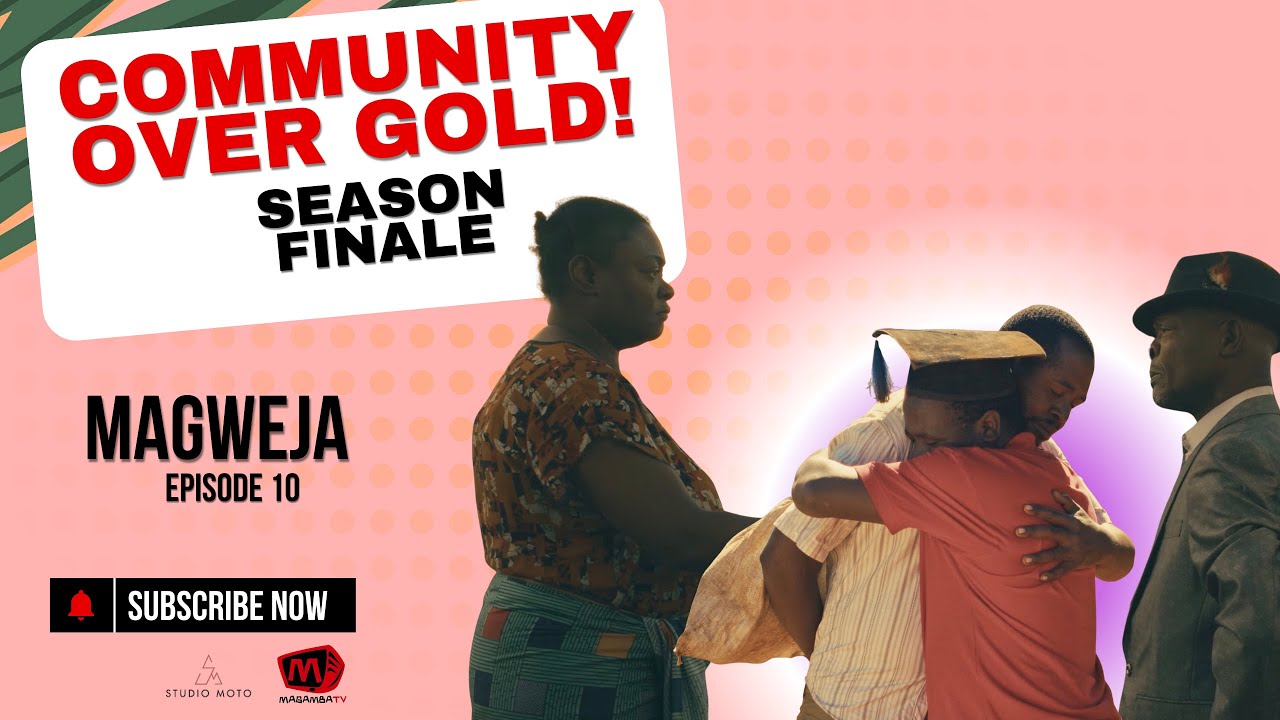 Community For The People, By The People | Magweja | S01E10 | Season Finale
