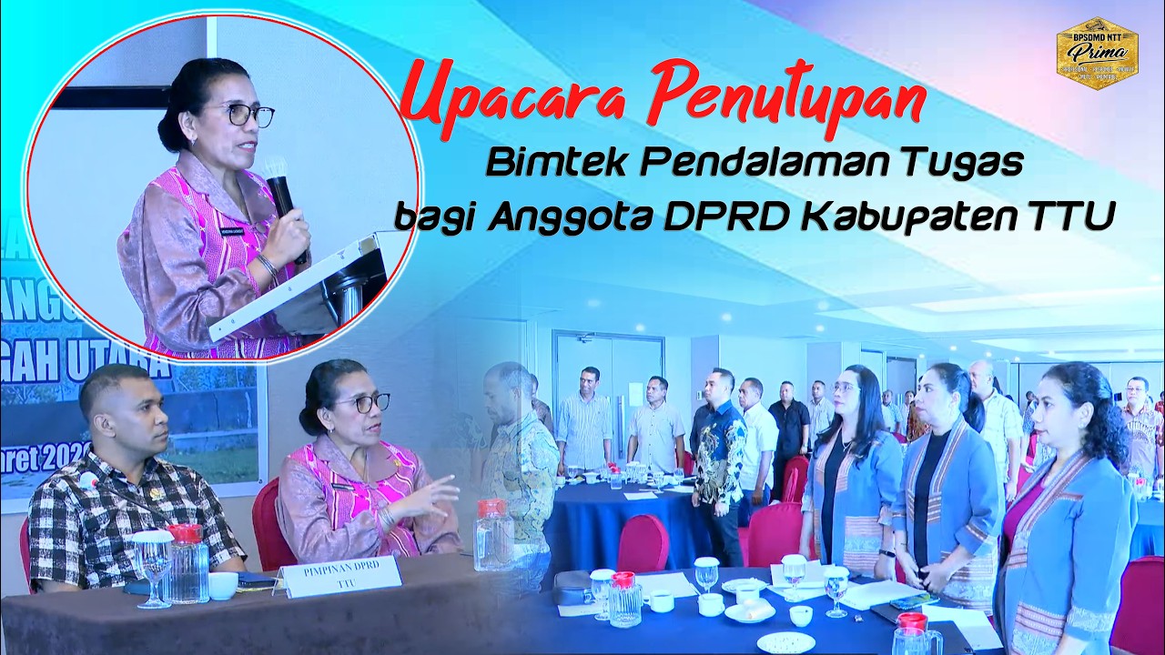 Upacara Penutupan Bimtek Pendalaman Tugas bagi Anggota DPRD Kabupaten TTU