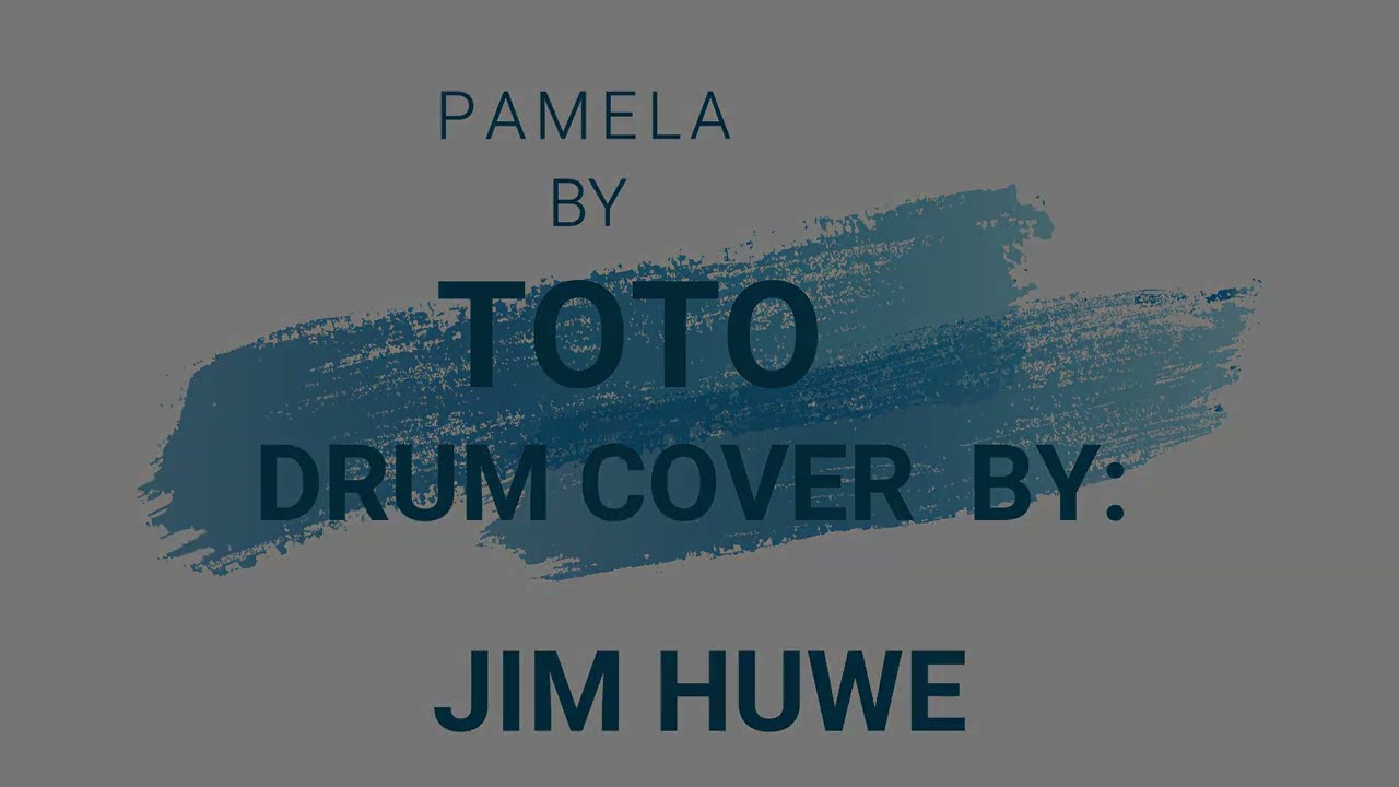 PAMELA by TOTO  Drum cover by Jim Huwe