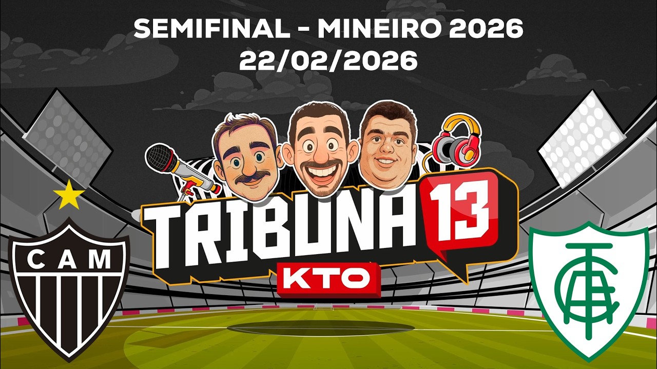 TRIBUNA 13 KTO | PR&Eacute;-JOGO, NARRA&Ccedil;&Atilde;O DIRETO DA ARENA E P&Oacute;S-JOGO | ATL&Eacute;TICO X AM&Eacute;RICA | MINEIRO 2026