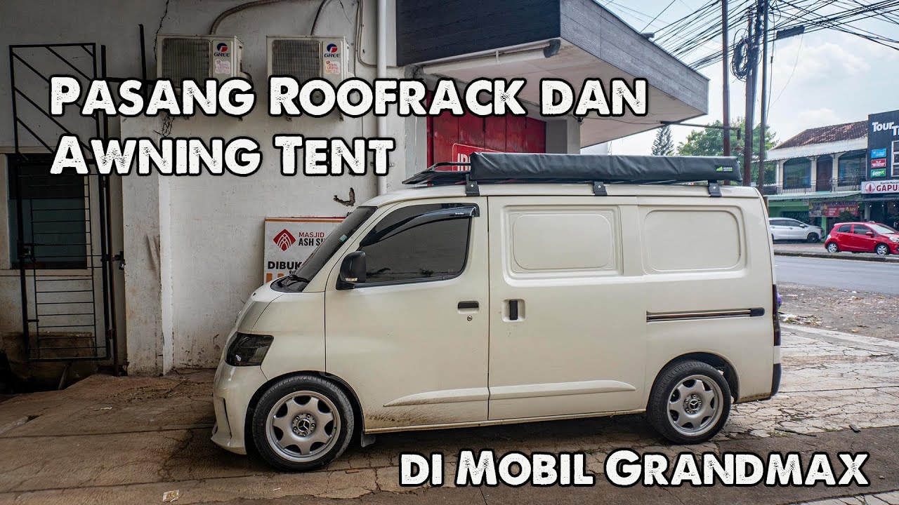 Pasang Roofrack dan Awning Tent di mobil grandmax